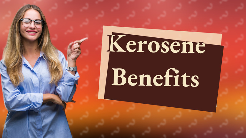 Kerosene Benefits