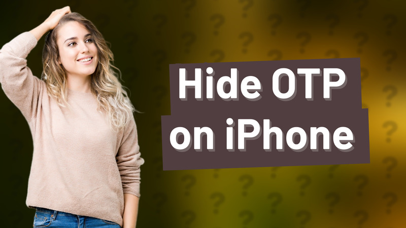 Hide OTP on iPhone