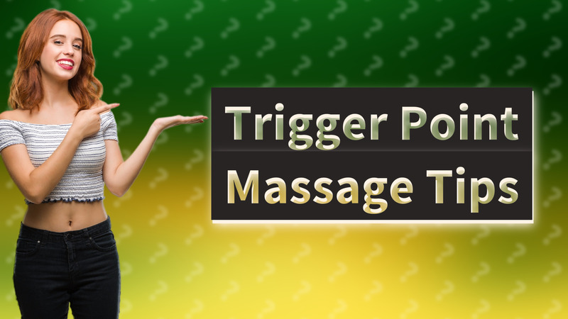 Trigger Point Massage Tips