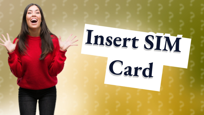Insert SIM Card
