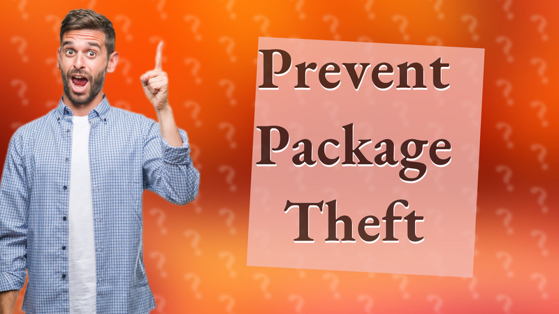 Prevent Package Theft