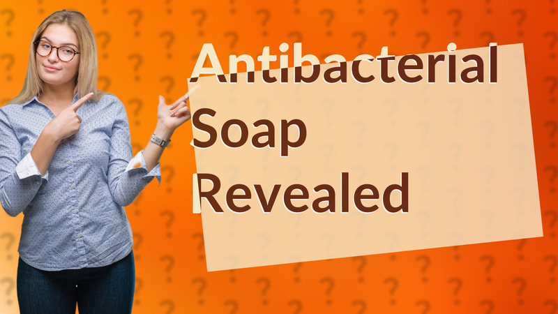 Antibacterial Soap Revealed