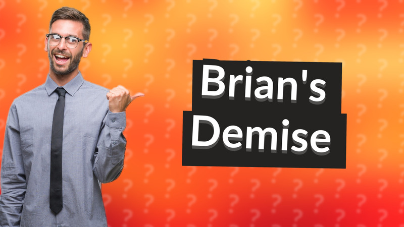 Brian's Demise