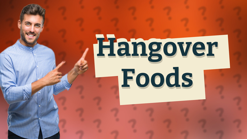 Hangover Foods