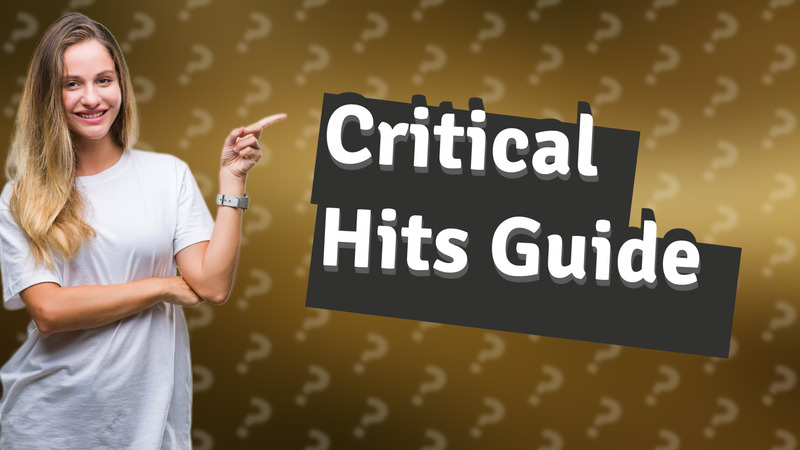 Critical Hits Guide