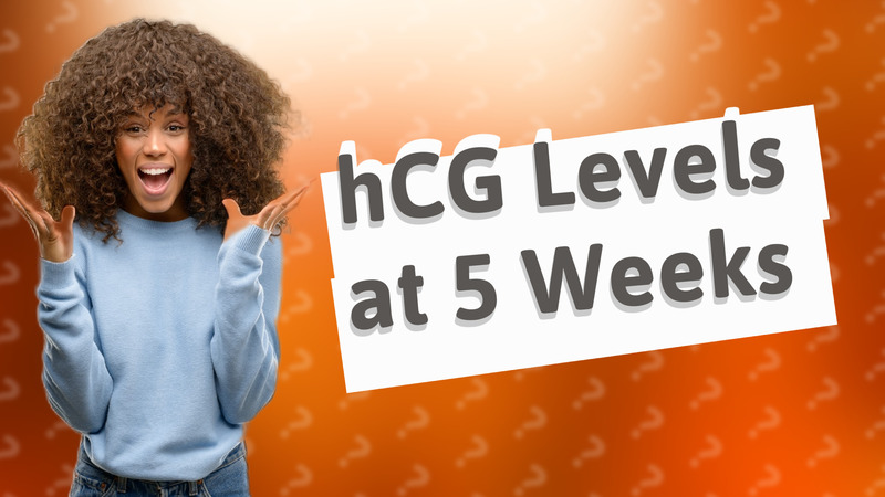 hCG Levels at 5 Weeks