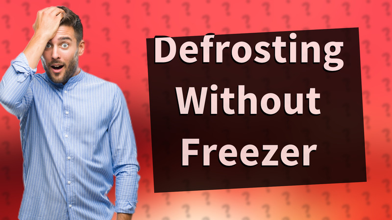 Defrosting Without Freezer