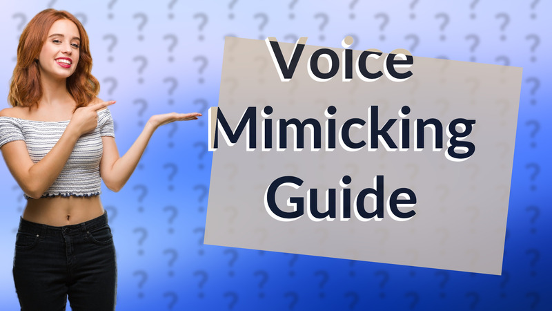 Voice Mimicking Guide