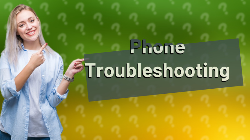 Phone Troubleshooting