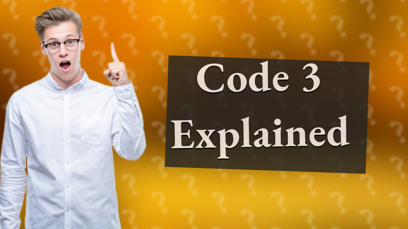 Code 3 Explained