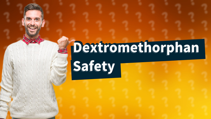 Dextromethorphan Safety