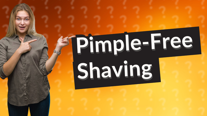 Pimple-Free Shaving