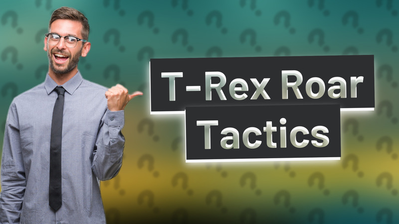 T-Rex Roar Tactics