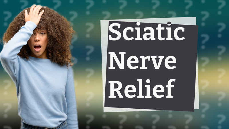 Sciatic Nerve Relief