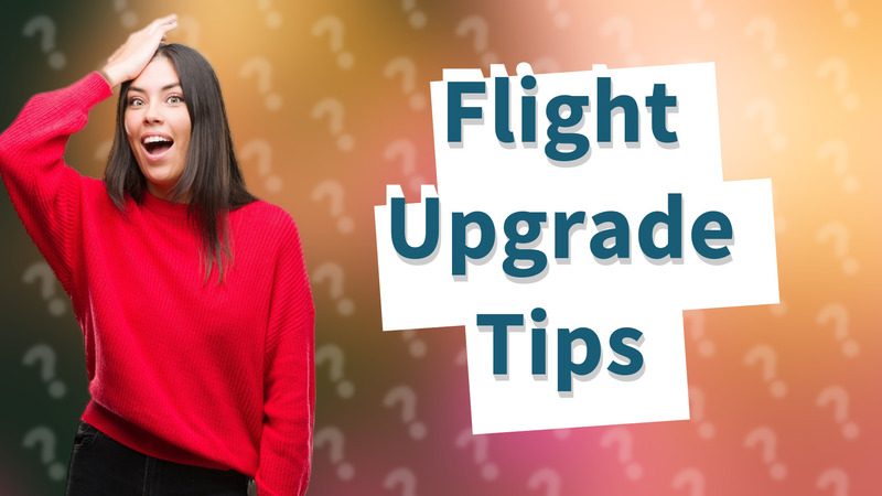 Flight Upgrade Tips
