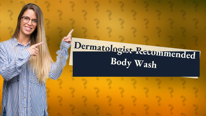 Dermatologist-Recommended Body Wash