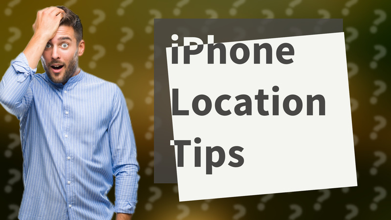 iPhone Location Tips