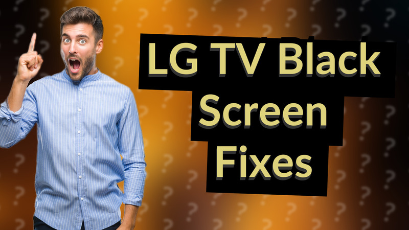 LG TV Black Screen Fixes
