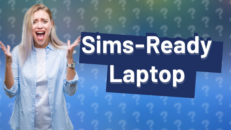 Sims-Ready Laptop
