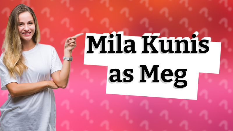 Mila Kunis as Meg