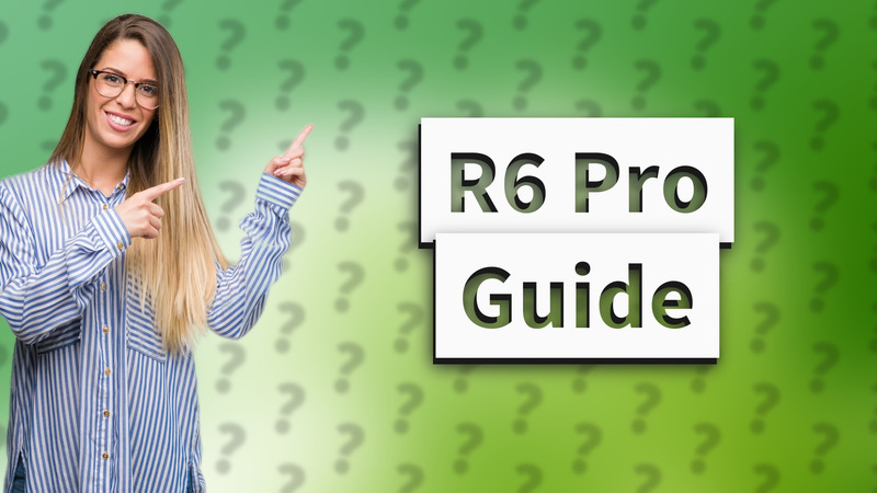 R6 Pro Guide