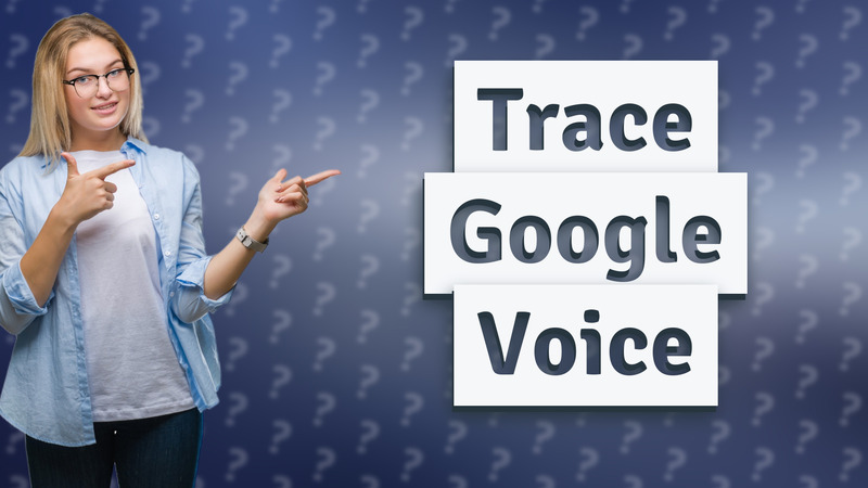 Trace Google Voice