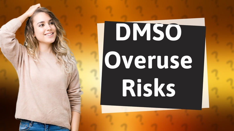 DMSO Overuse Risks