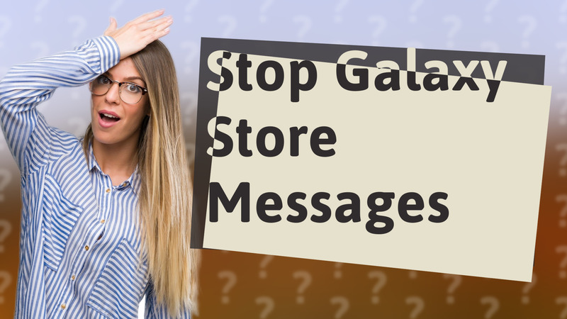 Stop Galaxy Store Messages