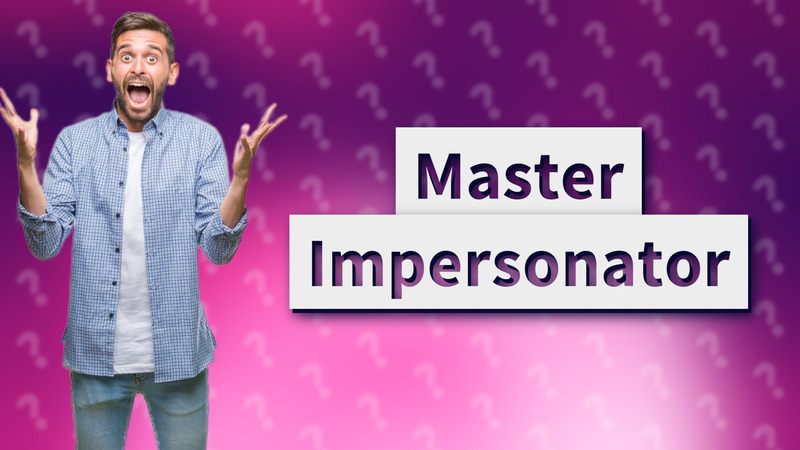 Master Impersonator