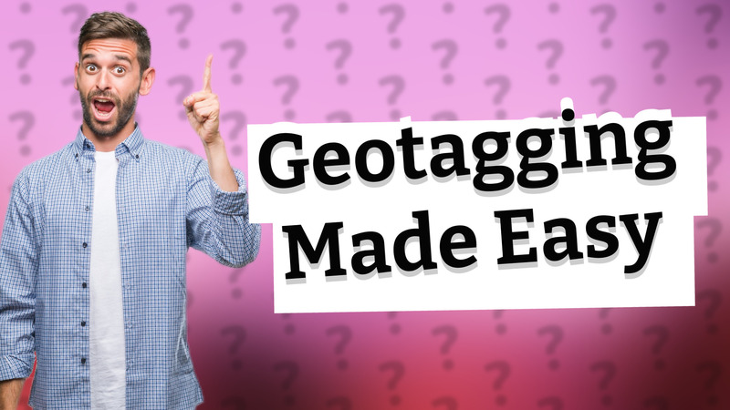 Geotagging Made Easy
