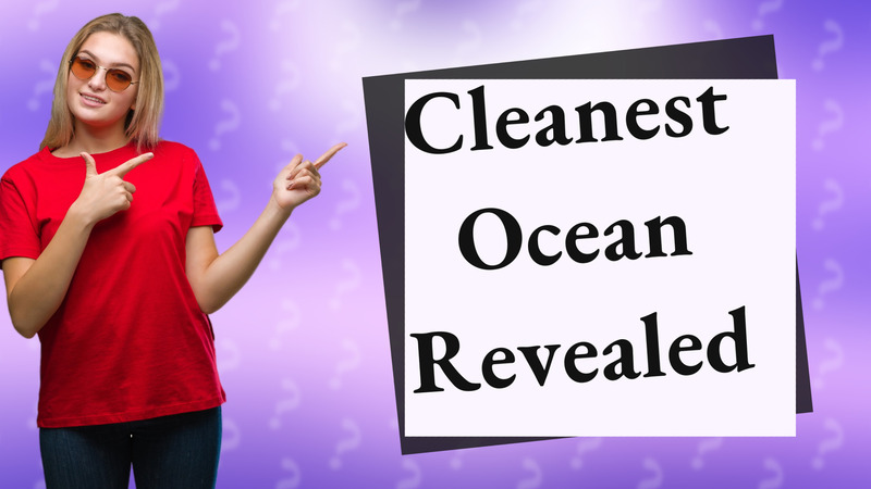 Cleanest Ocean Revealed