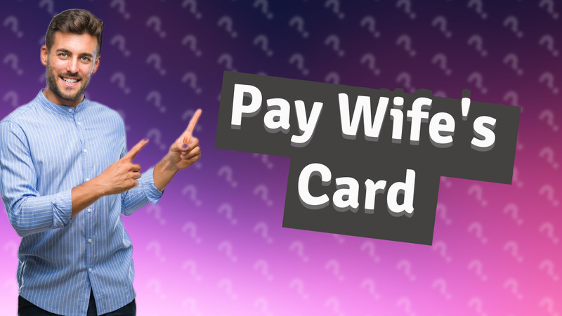 Pay Wife's Card