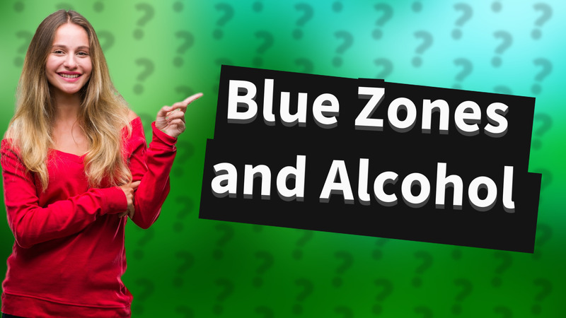 Blue Zones and Alcohol