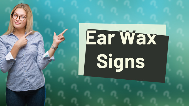 Ear Wax Signs
