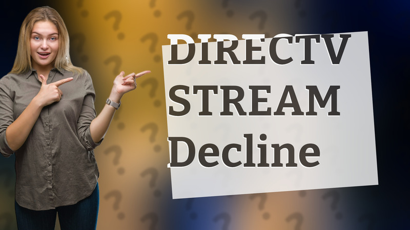 DIRECTV STREAM Decline