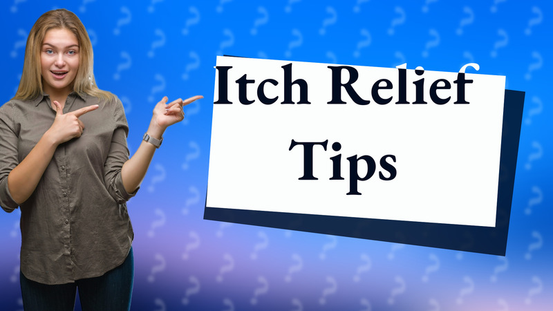 Itch Relief Tips