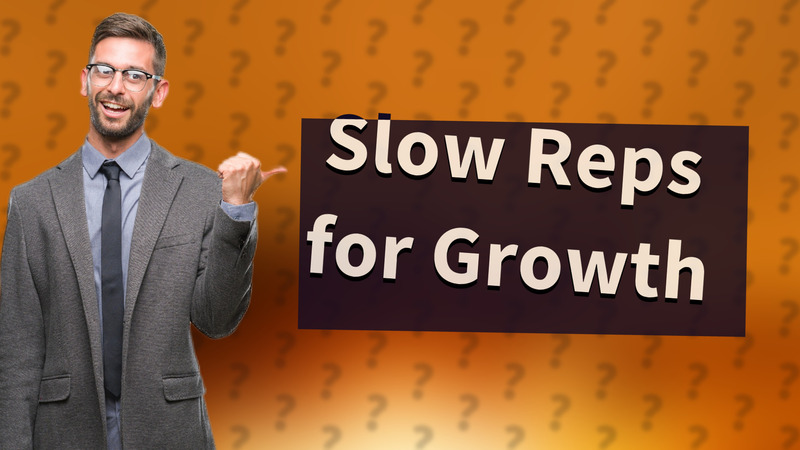 Slow Reps for Growth