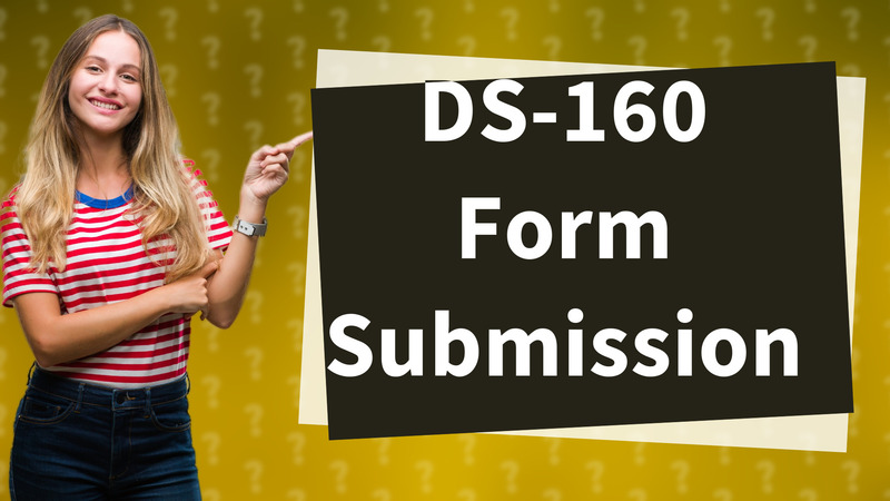 DS-160 Form Submission