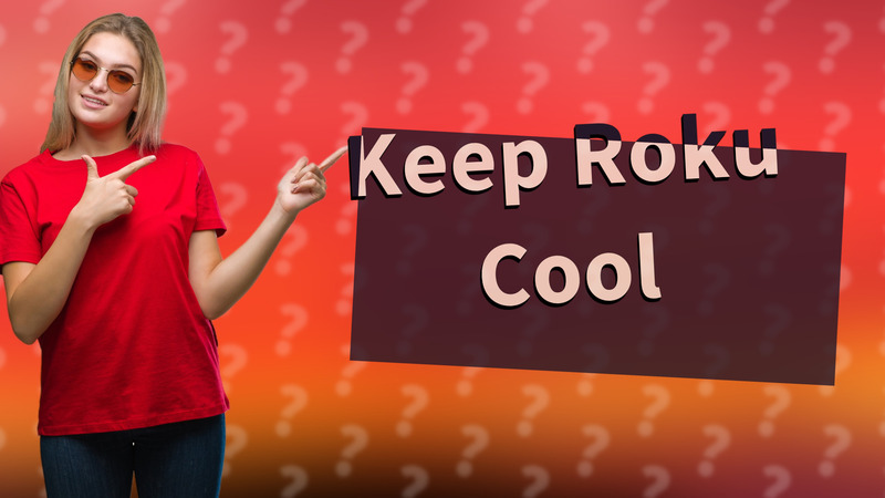 Keep Roku Cool