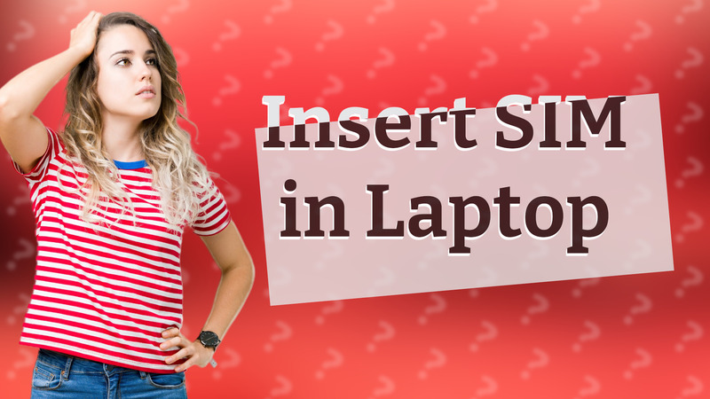 Insert SIM in Laptop