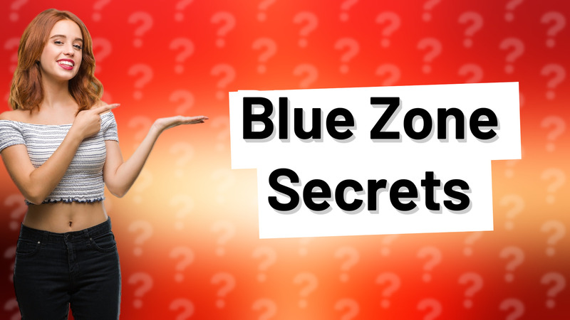 Blue Zone Secrets