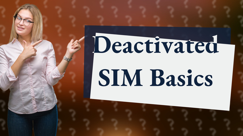 Deactivated SIM Basics