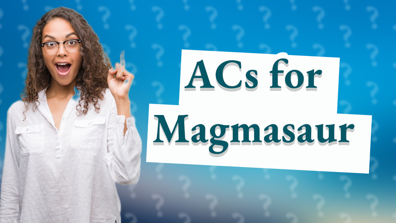 ACs for Magmasaur