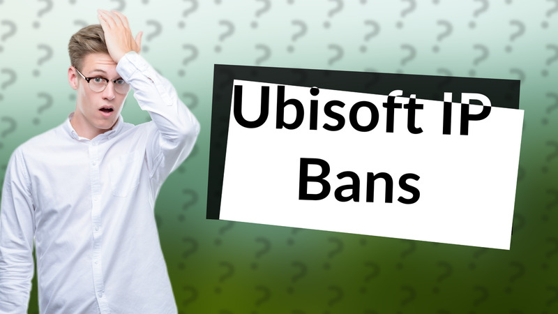 Ubisoft IP Bans