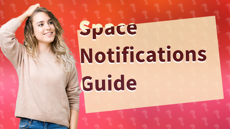 Space Notifications Guide