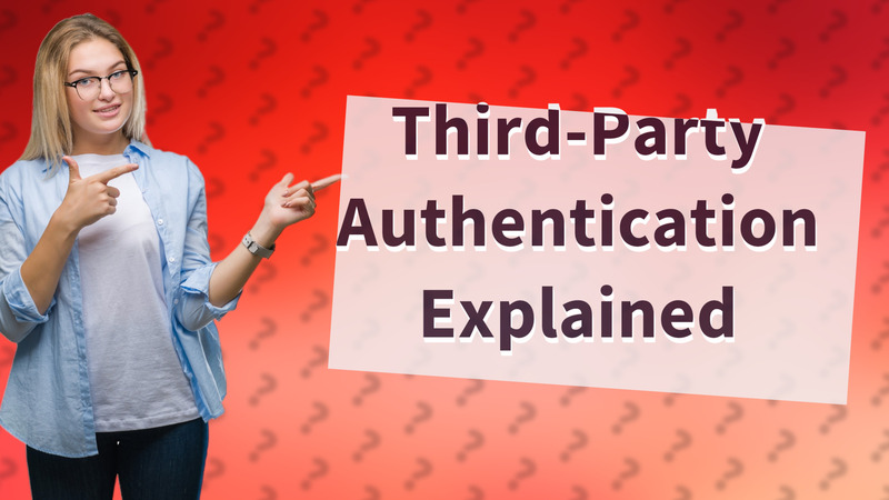 Third-Party Authentication Explained