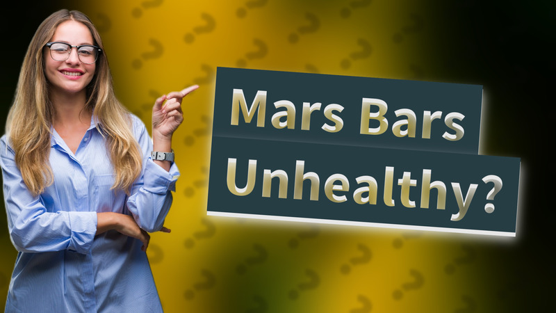 Mars Bars Unhealthy?