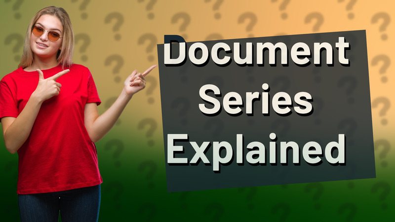 Document Series Explained