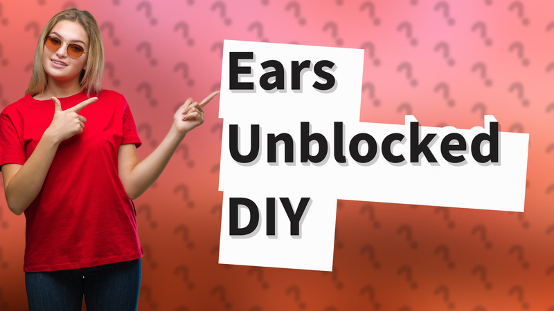 Ears Unblocked DIY