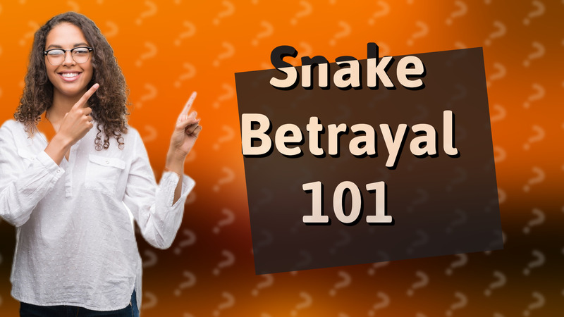 Snake Betrayal 101